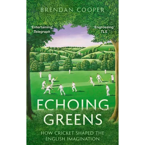 Echoing Greens: Cricket and the English Imagination: Cricket and the English Imagination - Paperback