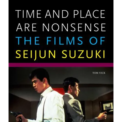 Time and Place Are Nonsense: The Films of Seijun Suzuki - Paperback