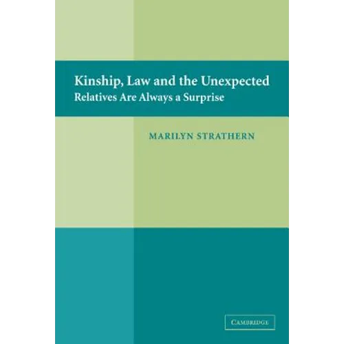Kinship, Law and the Unexpected: Relatives Are Always a Surprise - Hardcover