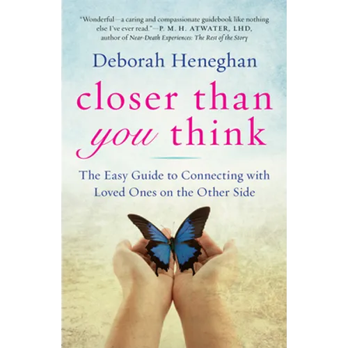 Closer Than You Think: The Easy Guide to Connecting with Loved Ones on the Other Side - Paperback