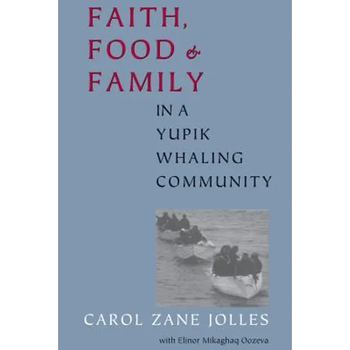 Faith, Food, and Family in a Yupik Whaling Community - Paperback