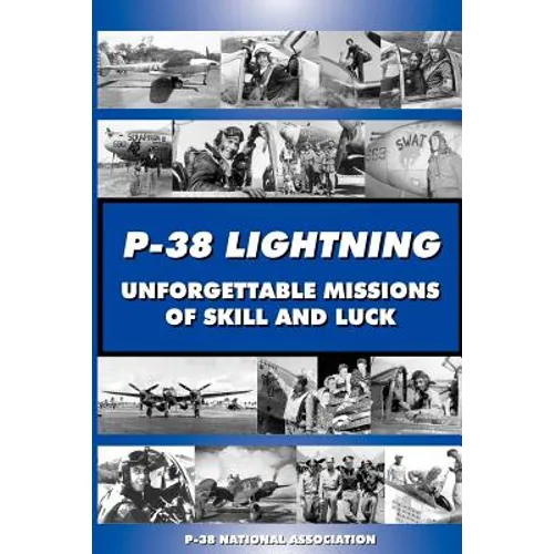 P-38 LIGHTNING Unforgettable Missions of Skill and Luck - Paperback