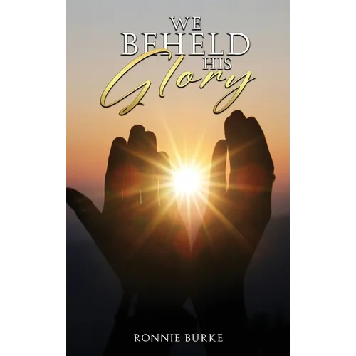 We Beheld His Glory - Hardcover