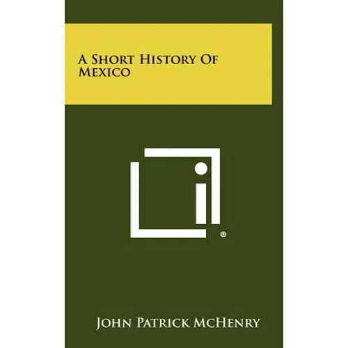 A Short History Of Mexico - Hardcover