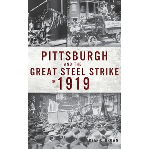 Pittsburgh and the Great Steel Strike of 1919 - Hardcover