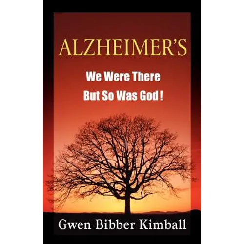 Alzheimer's: We Were There -- But So Was God! - Paperback