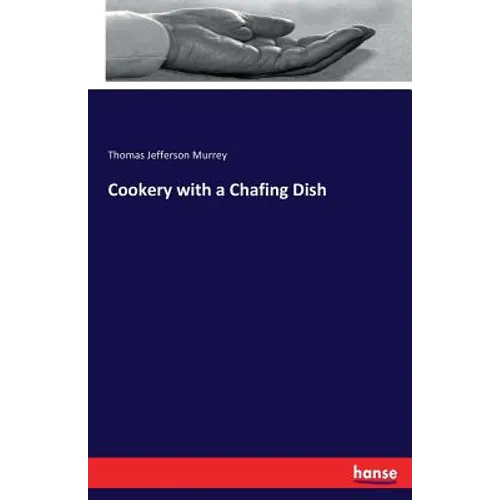 Cookery with a Chafing Dish - Paperback