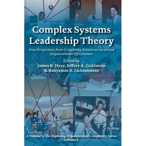 Complex Systems Leadership Theory: New Perspectives from Complexity Science on Social and Organizational Effectiveness - Hardcover