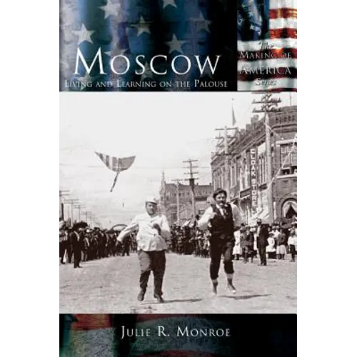 Moscow: Living and Learning on the Palouse - Hardcover