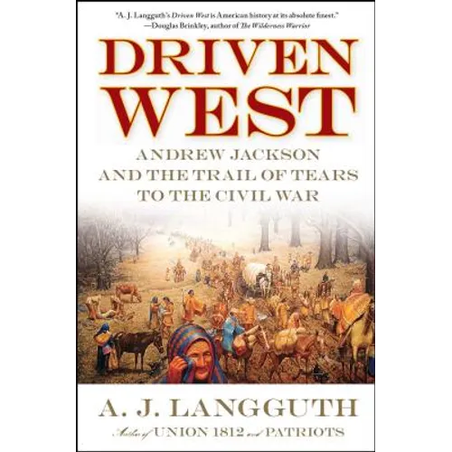 Driven West: Andrew Jackson and the Trail of Tears to the Civil War - Paperback