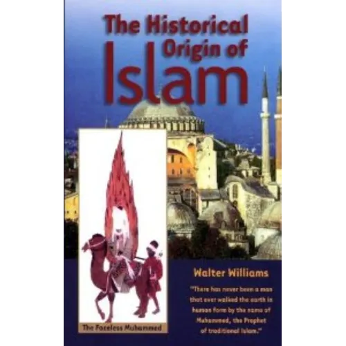 The Historical Origin of Islam by Walter Williams - Paperback