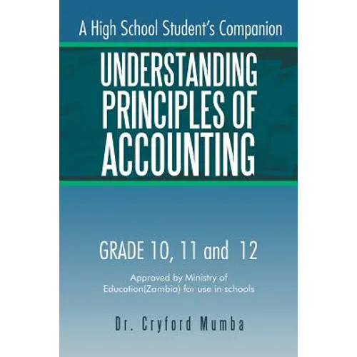 Understanding Principles of Accounting: A High School Student's Companion. - Paperback
