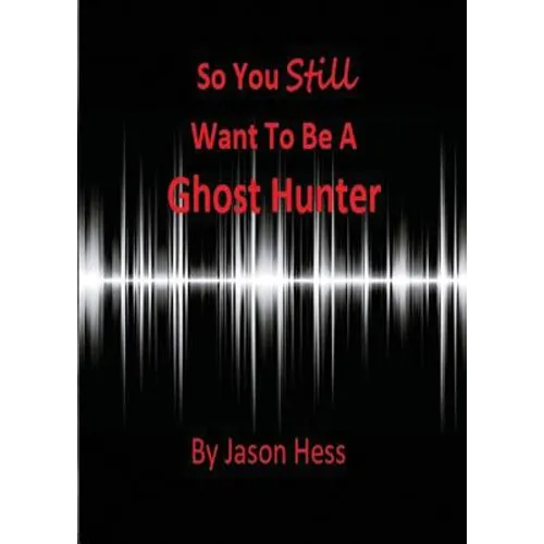 So you still want to be a Ghost Hunter - Paperback