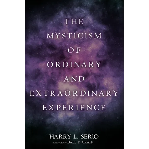 The Mysticism of Ordinary and Extraordinary Experience - Paperback