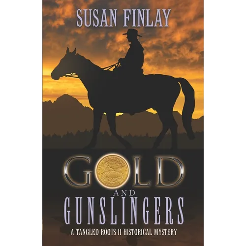 Gold and Gunslingers: A genealogical dual timeline mystery - Paperback