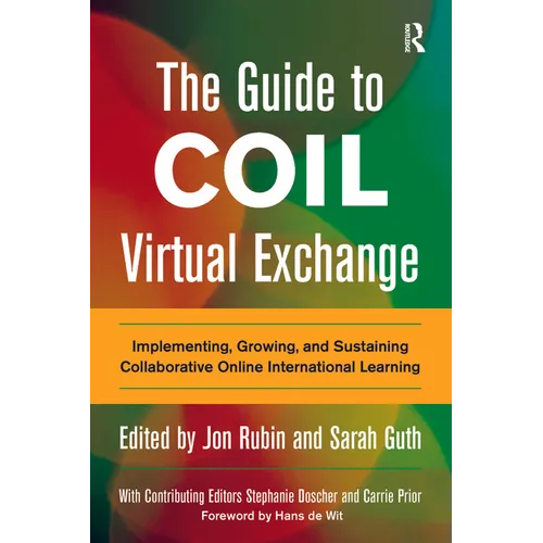 The Guide to COIL Virtual Exchange: Implementing, Growing, and Sustaining Collaborative Online International Learning - Paperback