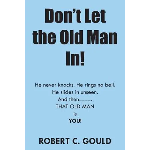 Don't Let the Old Man In! - Paperback