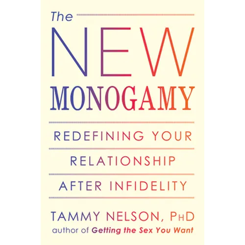 The New Monogamy: Redefining Your Relationship After Infidelity - Paperback