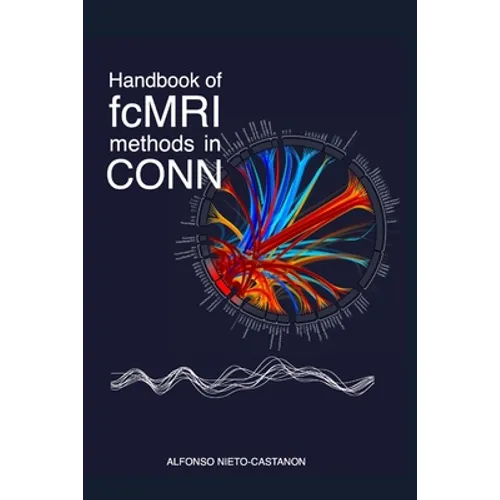 Handbook of functional connectivity Magnetic Resonance Imaging methods in CONN - Paperback