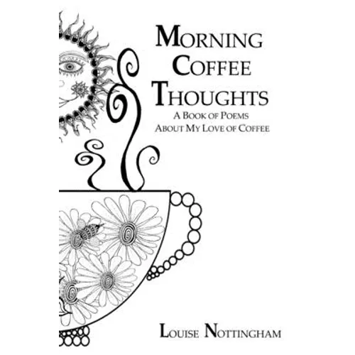Morning Coffee Thoughts: A book of poems about my love of coffee - Paperback
