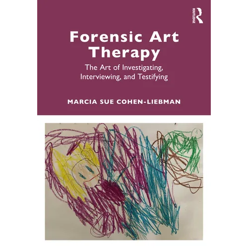 Forensic Art Therapy: The Art of Investigating, Interviewing, and Testifying - Paperback