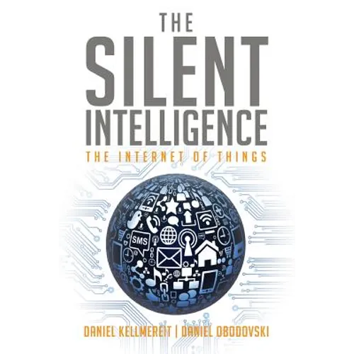 The Silent Intelligence: The Internet of Things - Paperback