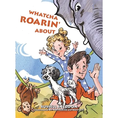 Whatcha Roarin' About - Hardcover
