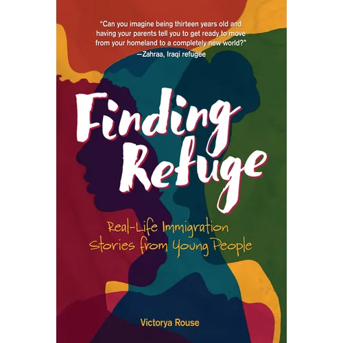 Finding Refuge: Real-Life Immigration Stories from Young People - Library Binding