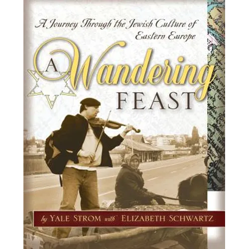 A Wandering Feast: A Journey Through the Jewish Culture of Eastern Europe - Paperback