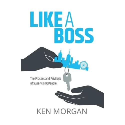 Like a Boss: The Process and Privilege of Supervising People - Paperback