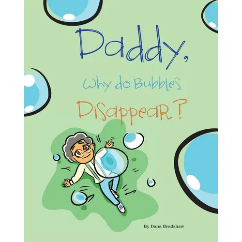 Daddy, Why Do Bubbles Disappear? - Paperback