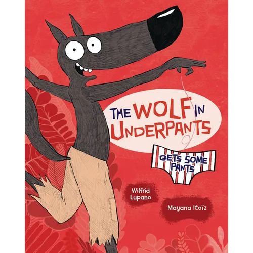 The Wolf in Underpants Gets Some Pants - Library Binding