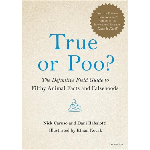 True or Poo?: The Definitive Field Guide to Filthy Animal Facts and Falsehoods - Hardcover