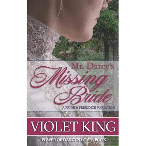 Mr. Darcy's Missing Bride: A Pride and Prejudice Variation - Paperback