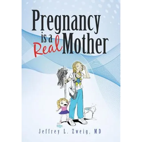 Pregnancy is a "Real Mother!" - Hardcover
