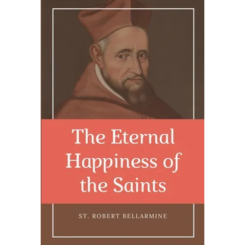 The Eternal Happiness of the Saints (Annotated): Easy to Read Layout - Paperback