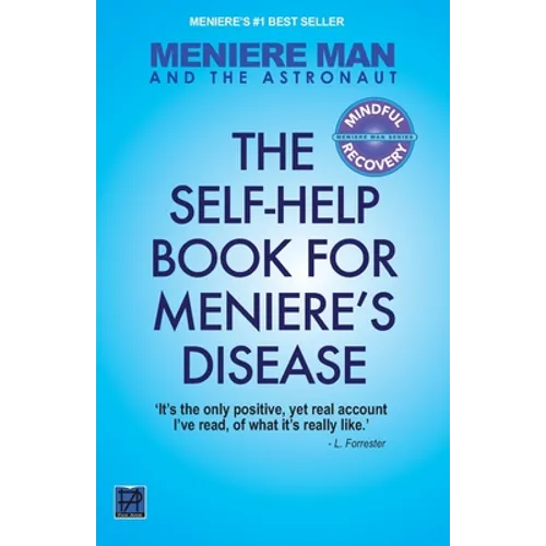 Meniere Man And The Astronaut. The Self Help Book For Meniere's Disease - Paperback