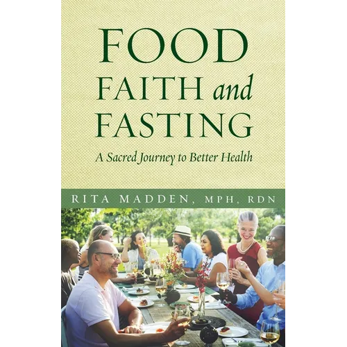 Food, Faith, and Fasting: A Sacred Journey to Better Health - Paperback