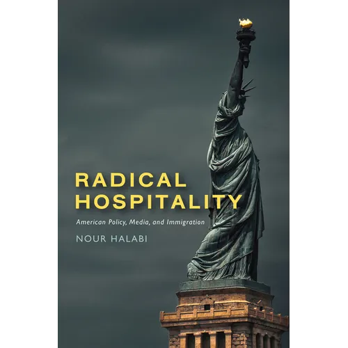 Radical Hospitality: American Policy, Media, and Immigration - Paperback