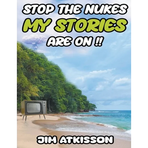 Stop The Nukes My Stories Are On!! - Paperback