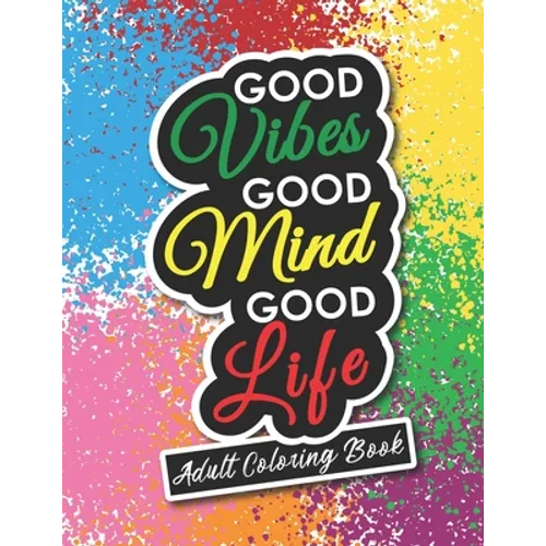 Adult Coloring Book: Motivational and Inspirational Sayings for Positive Energy and Good Vibes - Paperback