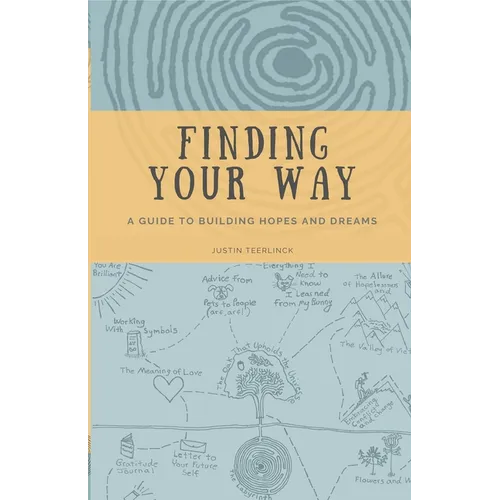 Finding Your Way: A Guide to Building Hopes and Dreams - Paperback