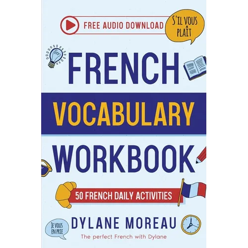 French Vocabulary Workbook - 50 French Vocabulary Activities for Daily Practices - Paperback