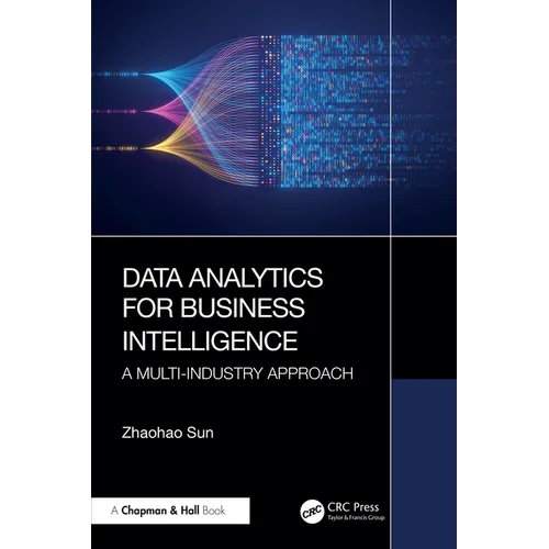 Data Analytics for Business Intelligence: A Multi-Industry Approach - Paperback