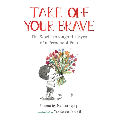 Take Off Your Brave: The World Through the Eyes of a Preschool Poet - Hardcover