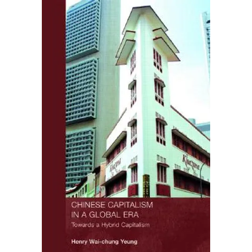 Chinese Capitalism in a Global Era: Towards a Hybrid Capitalism - Paperback