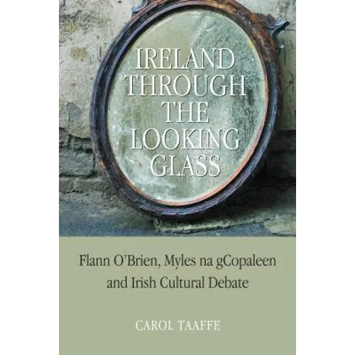 Ireland Through the Looking-Glass: Flann O'Brien, Myles na gCopaleen and Irish Cultural Debate - Hardcover