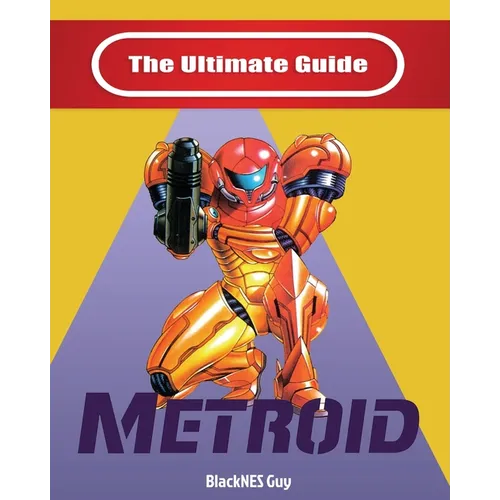 NES Classic: The Ultimate Guide To Metroid - Paperback