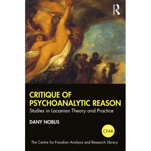 Critique of Psychoanalytic Reason: Studies in Lacanian Theory and Practice - Paperback