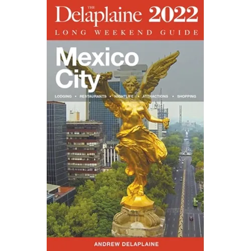Mexico City - The Delaplaine 2022 Long Weekend Guide - Paperback